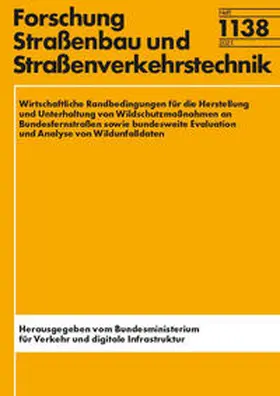Brieger / Schmüser / Strein |  Wirtschaftliche Randbedingungen für die Herstellung und die Unterhaltung von Wildschutzmaßnahmen an Bundesfernstraßen sowie bundesweite Evaluation und Analyse von Wildunfalldaten | Buch |  Sack Fachmedien