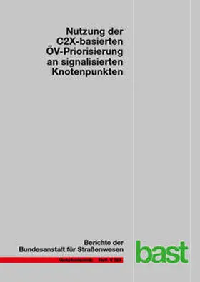 Gay / Grimm / Otto |  Nutzung der C2X-basierten ÖV-Priorisierung an signalisierten Knotenpunkten | Buch |  Sack Fachmedien