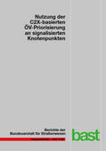 Gay / Grimm / Otto |  Nutzung der C2X-basierten ÖV-Priorisierung an signalisierten Knotenpunkten | Buch |  Sack Fachmedien