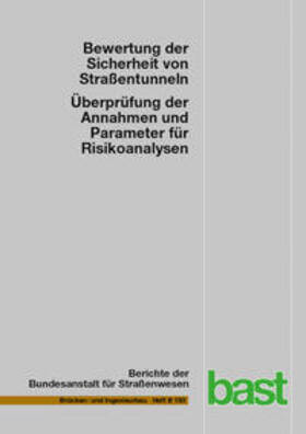 Kohl / Kammerer / Heger | Bewertung der Sicherheit von Straßentunneln – Überprüfung der Annahmen und Parameter für Risikoanalysen | Buch | 978-3-95606-711-2 | sack.de