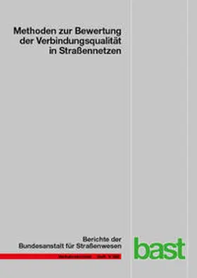 Friedrich / Bawidamann / Peter |  Methoden zur Bewertung der Verbindungsqualität in Straßennetzen | Buch |  Sack Fachmedien