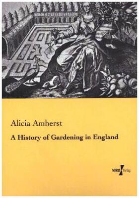 Amherst |  A History of Gardening in England | Buch |  Sack Fachmedien