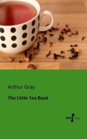 Gray |  The Little Tea Book | Buch |  Sack Fachmedien