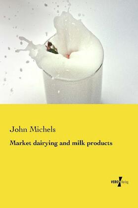 Michels | Market dairying and milk products | Buch | 978-3-95610-303-2 | sack.de