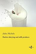 Michels |  Market dairying and milk products | Buch |  Sack Fachmedien