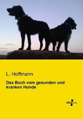 Hoffmann |  Das Buch vom gesunden und kranken Hunde | Buch |  Sack Fachmedien