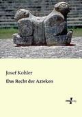 Kohler |  Das Recht der Azteken | Buch |  Sack Fachmedien
