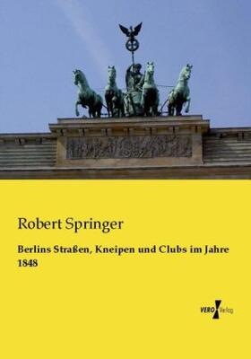 Springer |  Berlins Straßen, Kneipen und Clubs im Jahre 1848 | Buch |  Sack Fachmedien