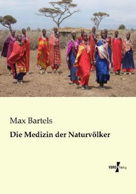 Bartels |  Die Medizin der Naturvölker | Buch |  Sack Fachmedien