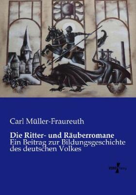 Müller-Fraureuth |  Die Ritter- und Räuberromane | Buch |  Sack Fachmedien