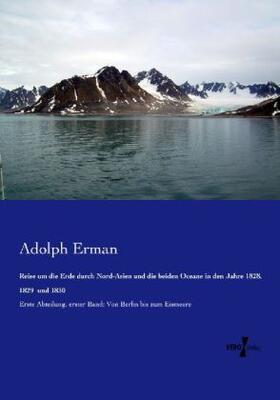 Erman |  Reise um die Erde durch Nord-Asien und die beiden Oceane in den Jahre 1828, 1829  und 1830 | Buch |  Sack Fachmedien