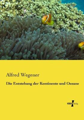 Wegener |  Die Entstehung der Kontinente und Ozeane | Buch |  Sack Fachmedien