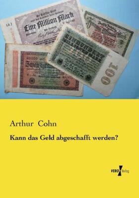 Cohn |  Kann das Geld abgeschafft werden? | Buch |  Sack Fachmedien