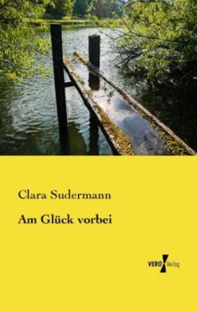 Sudermann | Am Glück vorbei | Buch | 978-3-95610-821-1 | www.sack.de