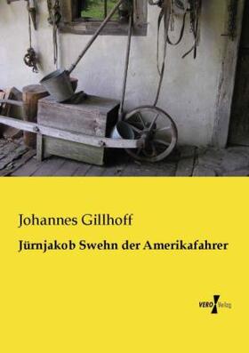 Gillhoff |  Jürnjakob Swehn der Amerikafahrer | Buch |  Sack Fachmedien
