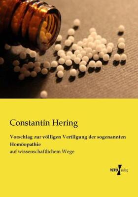 Hering |  Vorschlag zur völligen Vertilgung der sogenannten Homöopathie | Buch |  Sack Fachmedien