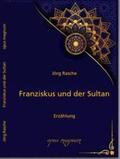 Rasche |  Franziskus und der Sultan | Buch |  Sack Fachmedien