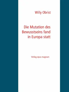 Obrist |  Die Mutation des Bewusstseins fand in Europa statt | eBook | Sack Fachmedien