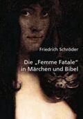 Schröder |  Die Femme Fatale in Märchen und Bibel | Buch |  Sack Fachmedien