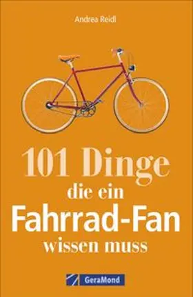 Reidl |  101 Dinge, die ein Fahrrad-Fan wissen muss | Buch |  Sack Fachmedien