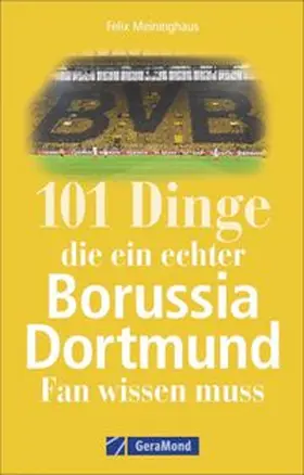 Meininghaus |  101 Dinge, die ein echter Borussia-Dortmund-Fan wissen muss | Buch |  Sack Fachmedien
