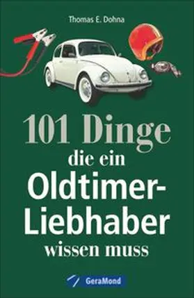  101 Dinge, die ein Oldtimer-Liebhaber wissen muss | Buch |  Sack Fachmedien
