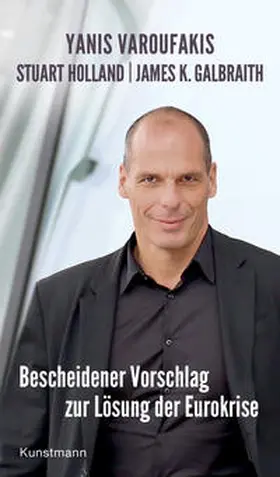 Varoufakis / Galbraith / Holland |  Bescheidener Vorschlag zur Lösung der Eurokrise | Buch |  Sack Fachmedien
