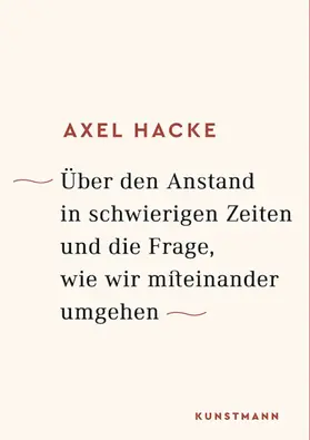 Hacke |  Über den Anstand in schwierigen Zeiten und die Frage, wie wir miteinander umgehen | eBook | Sack Fachmedien