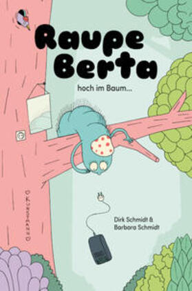 Schmidt | Raupe Berta hoch im Baum | Buch | 978-3-95614-263-5 | sack.de