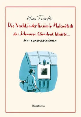 Traxler |  Die Nacht, in der Kasimir Malewitsch das Schwarze Quadrat klaute... | Buch |  Sack Fachmedien