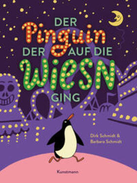 Schmidt | Der Pinguin, der auf die Wiesn ging | Buch | 978-3-95614-542-1 | sack.de