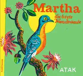 ATAK |  Martha, die letzte Wandertaube | Buch |  Sack Fachmedien