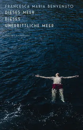 Benvenuto |  Dieses Meer, dieses unerbittliche Meer | Buch |  Sack Fachmedien
