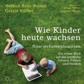 Renz-Polster / Hüther | Wie Kinder heute wachsen | Sonstiges | 978-3-95616-472-9 | sack.de