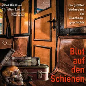Hiess / Lunzer |  Blut auf den Schienen | Sonstiges |  Sack Fachmedien