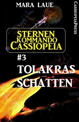 Laue |  Sternenkommando Cassiopeia 3: Tolakras Schatten (Science Fiction Abenteuer) | eBook | Sack Fachmedien