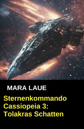 Laue |  Sternenkommando Cassiopeia 3: Tolakras Schatten (Science Fiction Abenteuer) | eBook | Sack Fachmedien