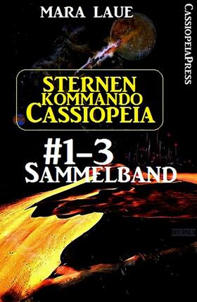 Laue |  Sternenkommando Cassiopeia, Band 1-3: Sammelband (Science Fiction Abenteuer) | eBook | Sack Fachmedien