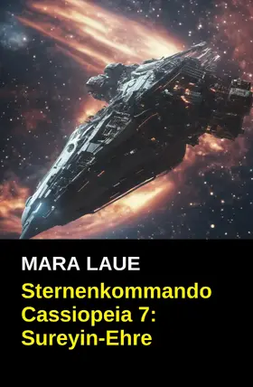 Laue |  Sternenkommando Cassiopeia 7: Sureyin-Ehre | eBook | Sack Fachmedien