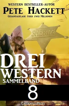 Hackett |  Pete Hackett - Drei Western, Sammelband 8 | eBook | Sack Fachmedien