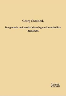 Groddeck |  Der gesunde und kranke Mensch gemeinverständlich dargestellt | Buch |  Sack Fachmedien