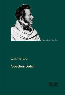 Bode |  Goethes Sohn | Buch |  Sack Fachmedien