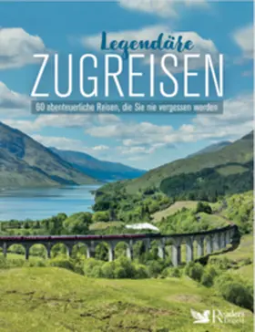 Reader's Digest Deutschland, Schweiz, Österreich - Verlag Das Beste GmbH Stuttgart, Appelzell, Wien / Albiston |  Legendäre Zugreisen | Buch |  Sack Fachmedien