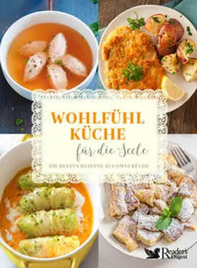 Reader's Digest Deutschland / Reader's Digest Deutschland, Schweiz, Österreich - Verlag Das Beste GmbH Stuttgart, Appenzell, Wien / Spiller |  Wohlfühlküche für die Seele | Buch |  Sack Fachmedien