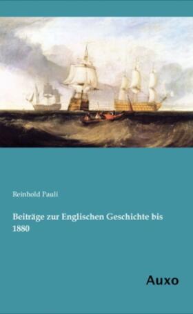 Pauli |  Beiträge zur Englischen Geschichte bis 1880 | Buch |  Sack Fachmedien