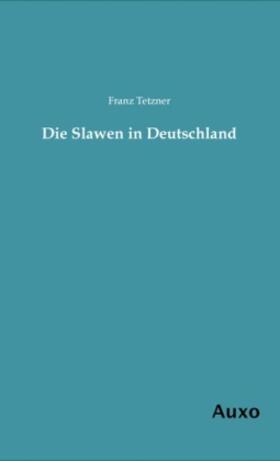 Tetzner |  Die Slawen in Deutschland | Buch |  Sack Fachmedien