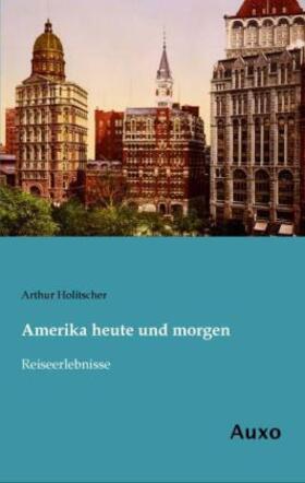 Holitscher |  Amerika heute und morgen | Buch |  Sack Fachmedien