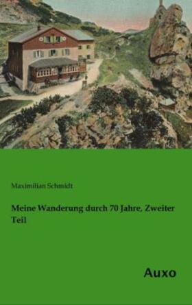 Schmidt | Meine Wanderung durch 70 Jahre, Zweiter Teil | Buch | 978-3-95622-138-5 | www.sack.de