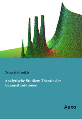 Schlömilch |  Analytische Studien: Theorie der Gammafunktionen | Buch |  Sack Fachmedien