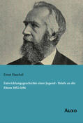 Haeckel |  Entwicklungsgeschichte einer Jugend - Briefe an die Eltern 1852-1856 | Buch |  Sack Fachmedien